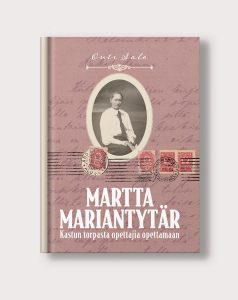 Martta Mariantytär – Kastun torpasta opettajia opettamaan -teoksen (BoD – Books on Demand) on kirjoittanut Outi Salo ja taittanut Hanna Huhtanen. 